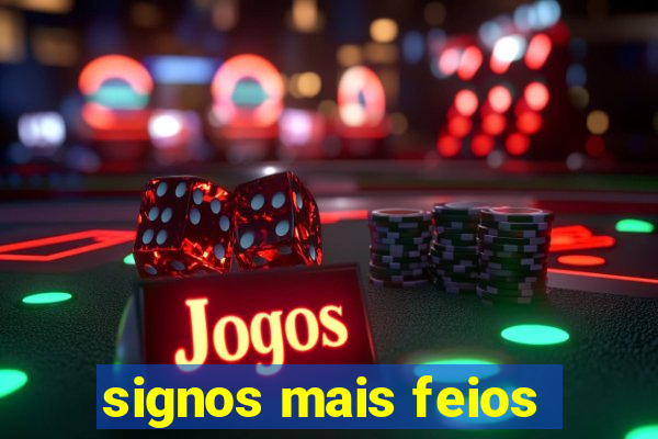 signos mais feios